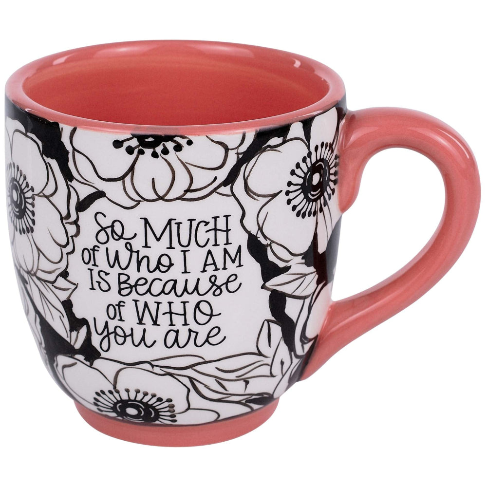 Glory Haus Ceramic "Because of Who You Are, Mom" Floral Mug - 16 oz.