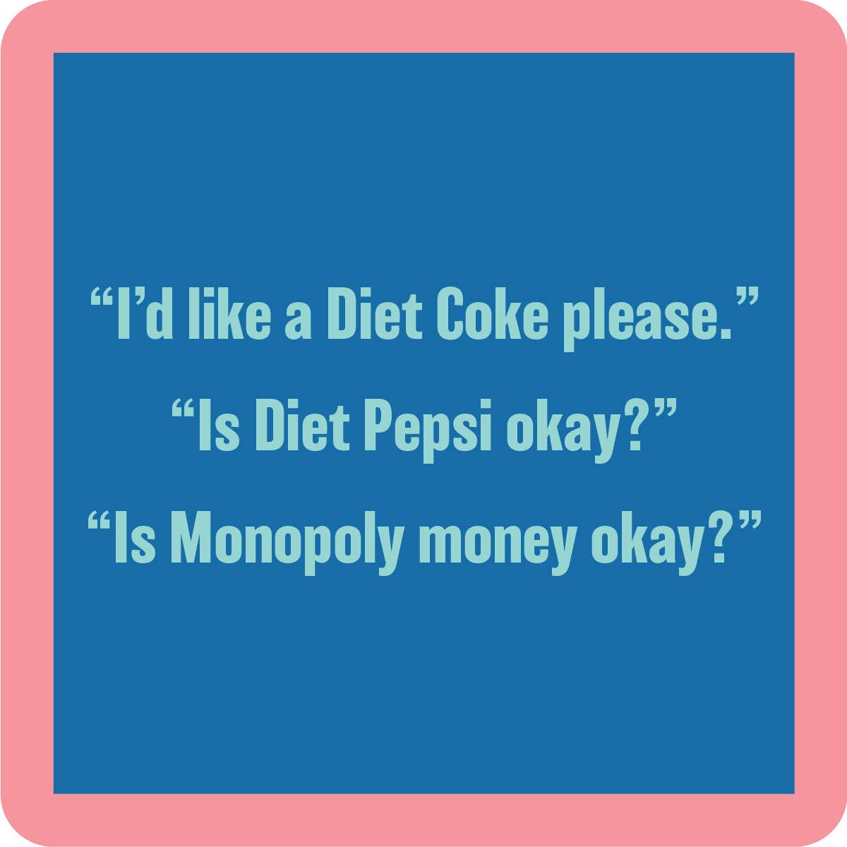 Drinks On Me Humorous Resin Drink Coasters - 4" x 4"