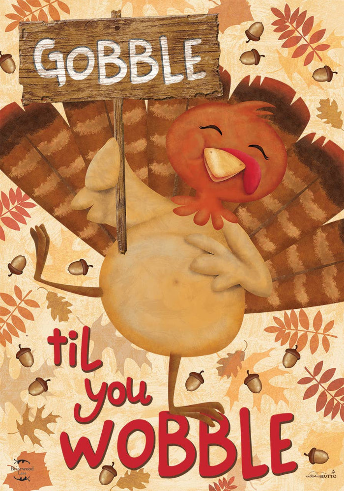 Briarwood "Gobble Til You Wobble" Garden Flag - 12.5" x 18"
