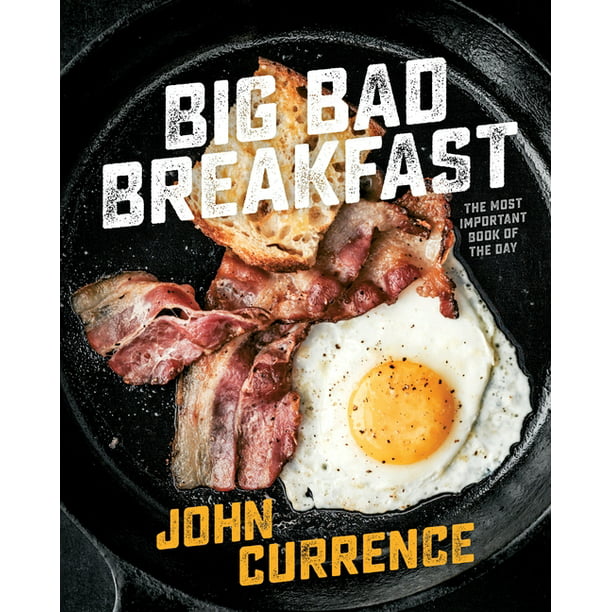 "Big Bad Breakfast: The Most Important Book of the Day" Cookbook