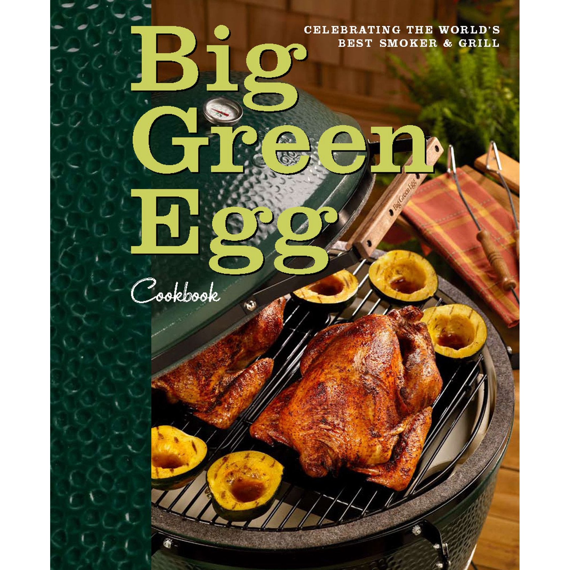 Big Green Egg Cookbook: Celebrating the Ultimate Cooking Experience (Volume #1)