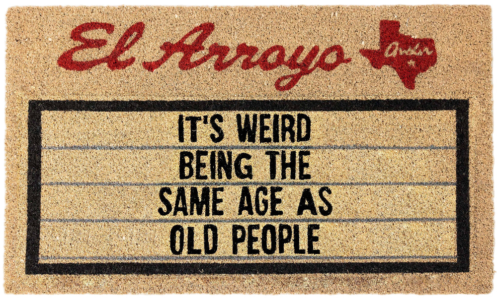 El Arroyo "Same Age as Old People" Coir Mat - 18" x 30"