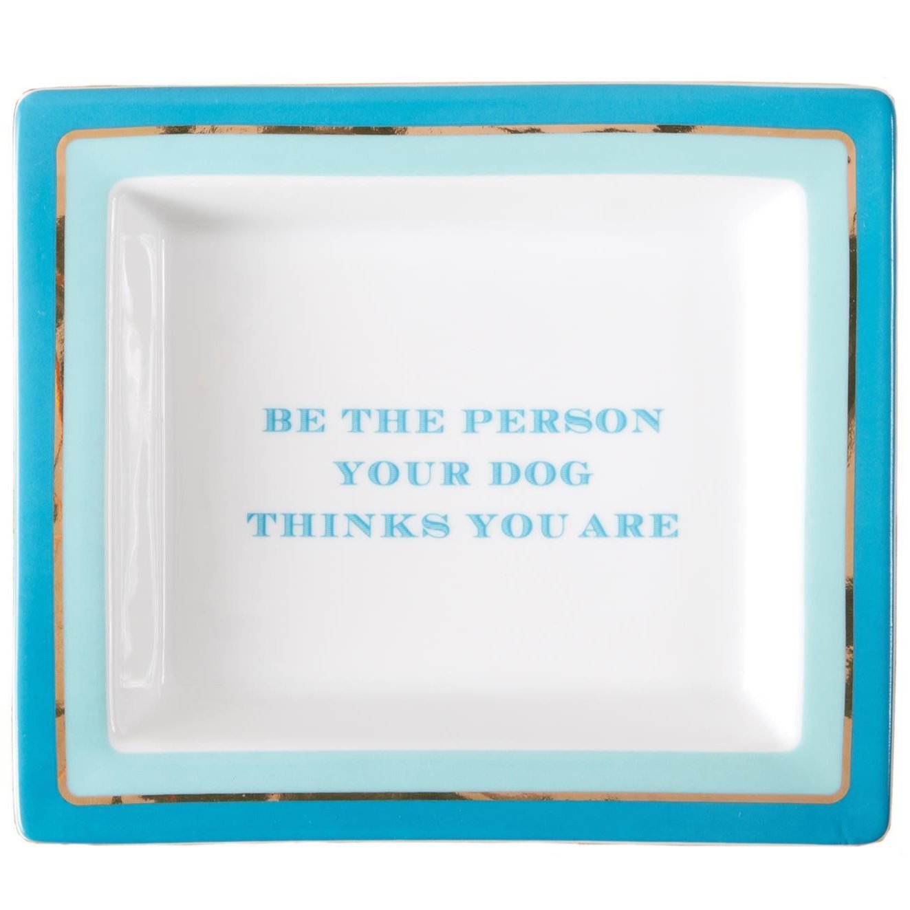 "Be the Person Your Dog Thinks You Are" Desk Tray - 5.75" x 6.5"