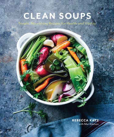"Clean Soups" Cookbook by Rebecca Katz