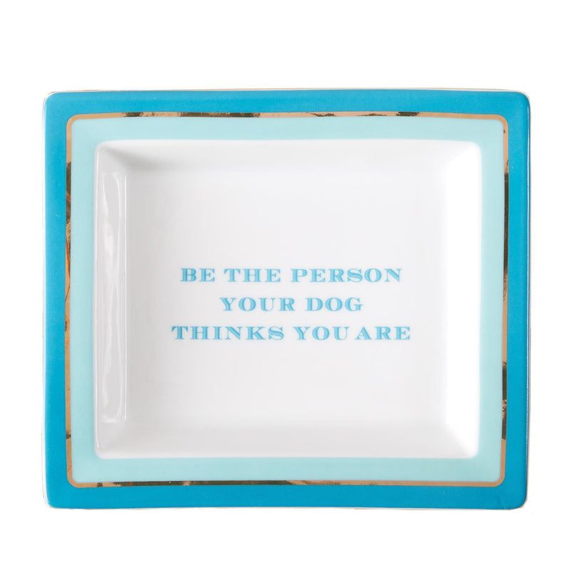Wise Sayings "Be the Person Your Dog Thinks You Are" Desk Tray
